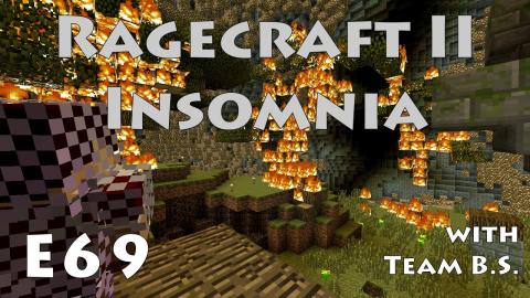 Screw it, Burn it Down - Ragecraft Insomnia with Team B.S. - Ep 69